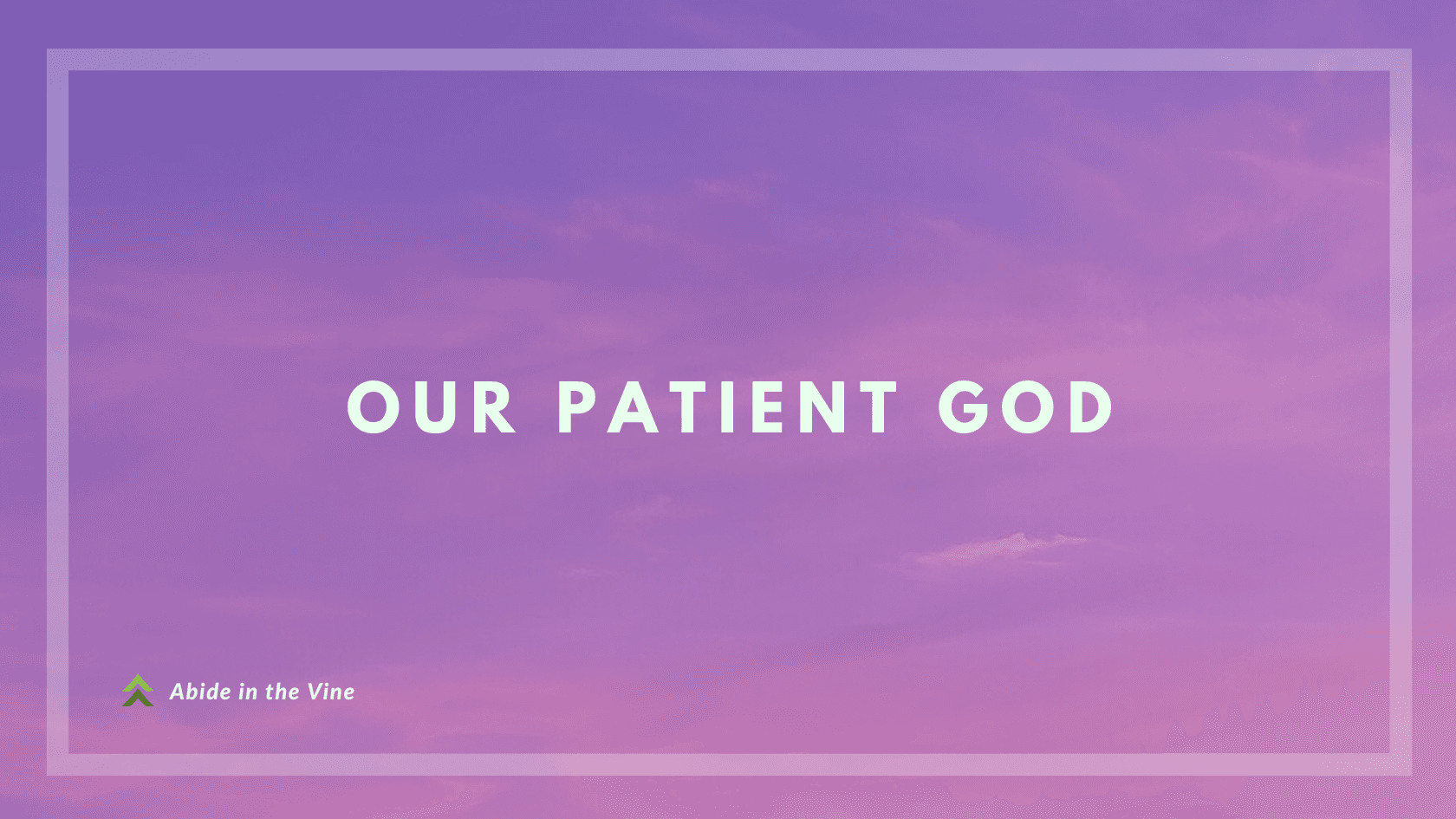 Our Patient God